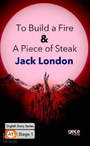 To Build a Fire & A Piece of Steak - 1