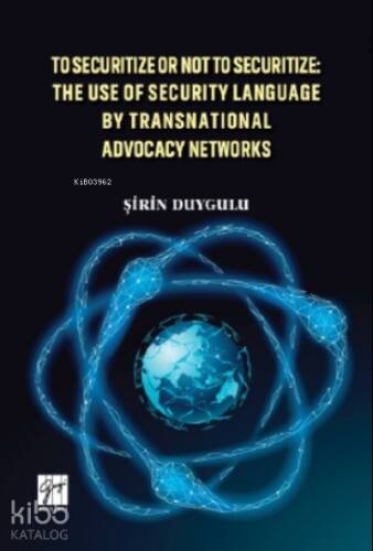 To Securitize Or Not To Securitize: The Use Of Security Language By Transnational Advocacy Networks - 1