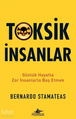 Toksik İnsanlar; Günlük Hayatta Zor İnsanlarla Baş Etmek - 1