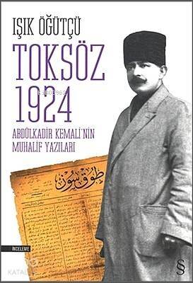 Toksöz 1924; Abdülkadir Kemali'nin Muhalif Yazıları - 1