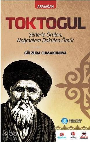 Toktogul; Şiirlerle Örülen Nağmelere Dökülen Ömür - 1