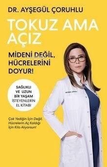 Tokuz Ama Açız;Mideni Değil, Hücrelerini Doyur! - 1