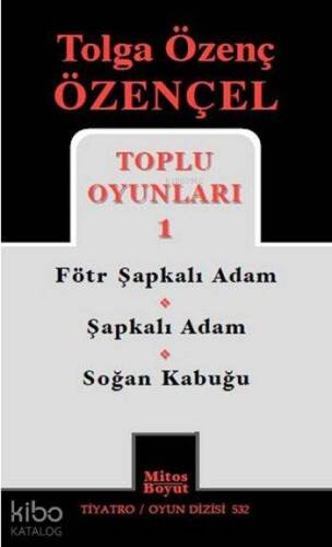 Tolga Özenç Özençel Toplu Oyunları 1; Fötr Şapkalı Adam - Şapkalı Adam - Soğan Kabuğu - 1