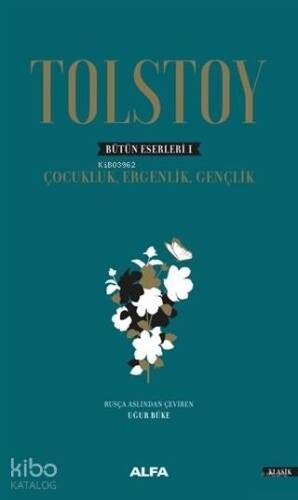 Tolstoy - Bütün Eserleri 1; Çocukluk, Ergenlik, Gençlik - 1