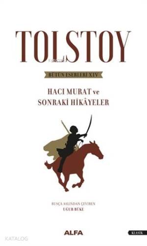 Tolstoy Bütün Eserleri 14; Hacı Murat ve Sonraki Hikayeler - 1