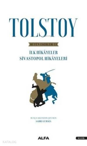 Tolstoy - Bütün Eserleri 2; İlk Hikayeler, Sivastopol Hikayeleri - 1