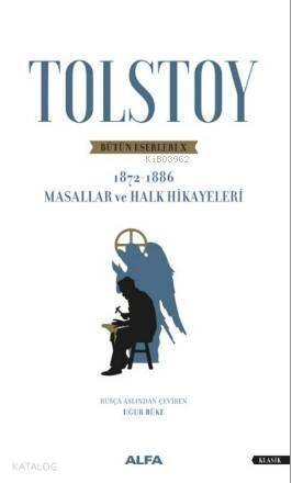 Tolstoy Bütün Eserleri X 1872 - 1886; Masallar ve Halk Hikayeleri - 1