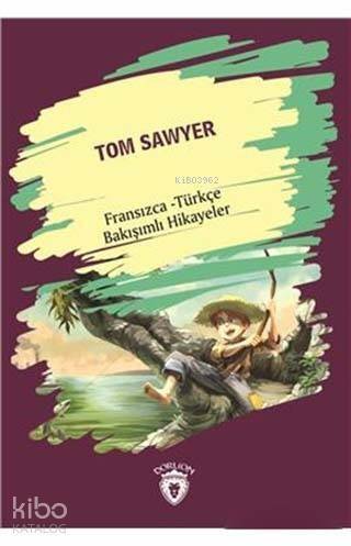 Tom Sawyer / Fransızca - Türkçe Bakışımlı Hikayeler - 1