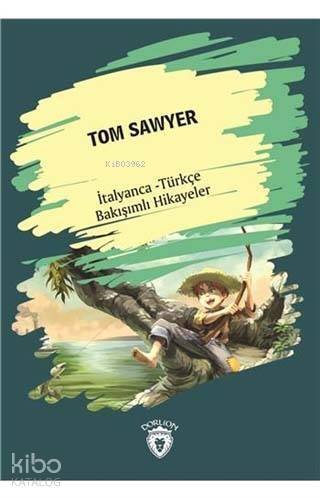 Tom Sawyer (Tom Sawyer) İtalyanca Türkçe Bakışımlı Hikayeler - 1