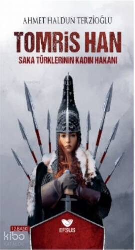 Tomris Han;Saka Türklerinin Kadın Hakanı - 1