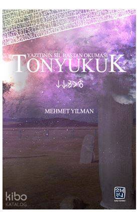 Tonyukuk Yazıtının Sil Baştan Okuması - 1