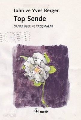 Top Sende Sanat Üzerine Yazışmalar - 1