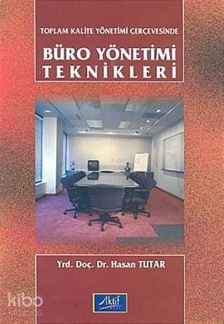 Toplam Kalite Yönetimi Çerçevesinde Büro Yönetimi Teknikleri - 1