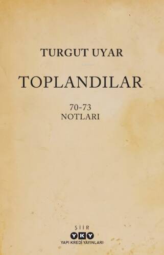 Toplandılar;70-73 Notları - 1