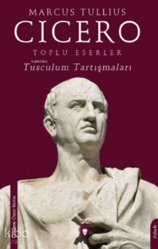 Toplu Eserler Tusculum Tartışmaları - 1