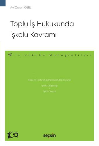 Toplu İş Hukukunda İşkolu Kavramı;–İş Hukuku Monografileri– - 1