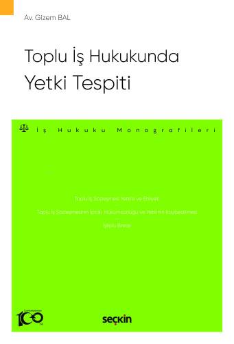 Toplu İş Hukukunda Yetki Tespiti;– İş Hukuku Monografileri – - 1