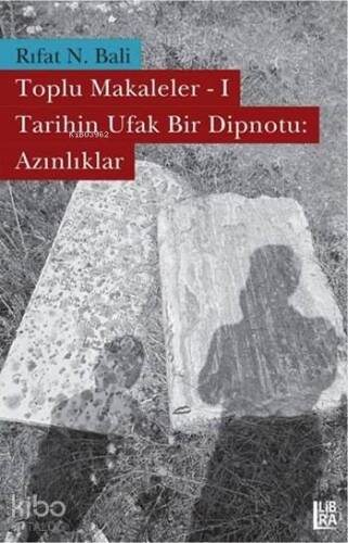 Toplu Makaleler - I Tarihin Ufak Bir Dipnotu: Azınlıklar - 1