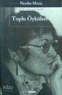 Toplu Öyküleri 1; Bütün Yapıtlarına Doğru - 1