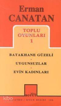 Toplu Oyunları 1; Batakhane Güzeli - Uygunsuzlar - Evin Kadınları - 1