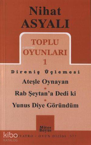 Toplu Oyunları 1 Direniş Üçlemesi; Ateşle Oynayan - Rab Şeytan'a Dedi ki - Yunus Diye Göründüm - 1