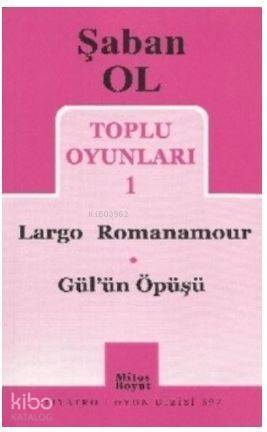 Toplu Oyunları 1 - Largo Romanamour / Gül'ün Öpüşü - 1