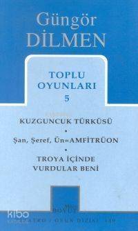 Toplu Oyunları 5; Kuzguncuk Türküsü - Şan, Şeref, Ün=Amfitrüon - Troya İçinde Vurdular Beni - 1