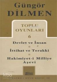 Toplu Oyunları 6; Devlet ve İnsan - İttihat ve Terakki - Hakimiyet-i Milliye Aşevi - 1