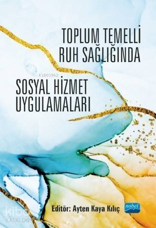 Toplum Temelli Ruh Sağlığında Sosyal Hizmet Uygulamaları - 1