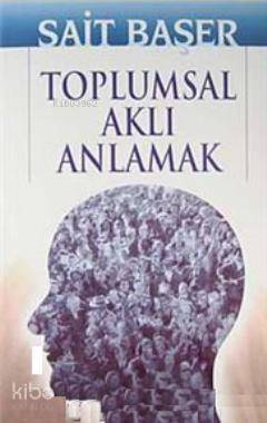 Toplumsal Aklı Anlamak - 1