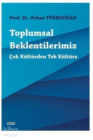 Toplumsal Beklentilerimiz : Çok Kültürden Tek Kültüre - 1