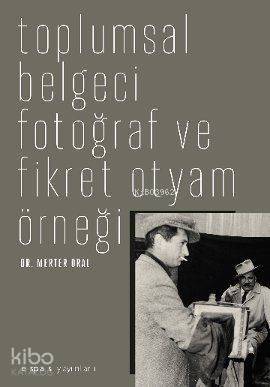 Toplumsal Belgeci Fotoğraf ve Fikret Otyam Örneği - 1