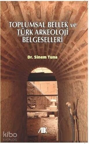 Toplumsal Bellek ve Türk Arkeoloji Belgeselleri - ön kapak Toplumsal Bellek ve Türk Arkeoloji Belg - 1