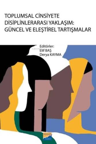 Toplumsal Cinsiyete Disiplinlerarası Yaklaşım: Güncel ve Eleştirel Tartışmalar - 1