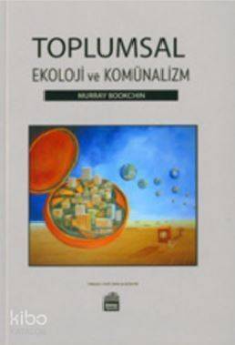 Toplumsal Ekoloji ve Komünalizm - 1