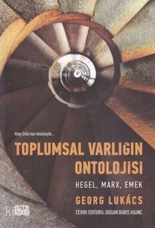 Toplumsal Varlığın Ontolojisi - Hegel, Marx, Emek - 1