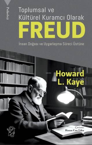 Toplumsal ve Kültürel Kuramcı Olarak Freud: ;İnsan Doğası ve Uygarlaşma Süreci Üzerine - 1