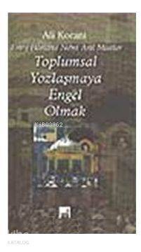 Toplumsal Yozlaşmaya Engel Olmak - 1