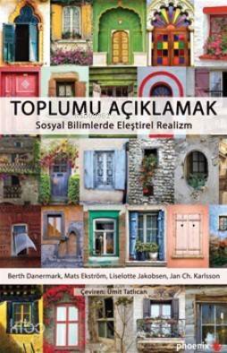 Toplumu Açıklamak; Sosyal Bilimlerde Eleştirel Realizm - 1