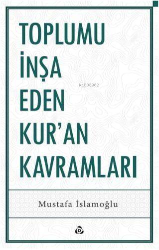 Toplumu İnşa Eden Kur’an Kavramları - 1