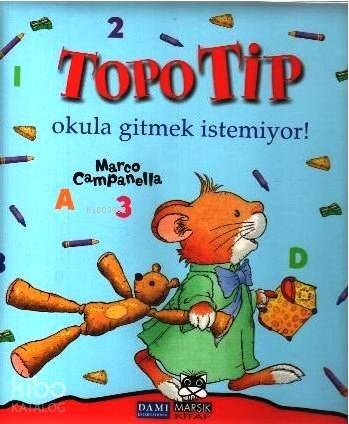 Topo Tip; Okula Gitmek İstemiyor! (4-8 Yaş) - 1