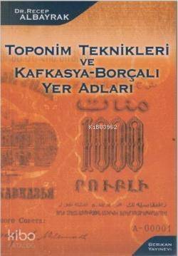 Toponim Teknikleri ve Kafkasya-Borçalı Yer Adları - 1