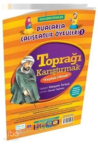 Toprağı Karıştırmak - Faydalı Olmak / Dualarla Çalışkanlık Öyküleri 1; Osmanlıca ve Günümüz Türkçesi Karşılaştırmalı Hikayeler - 1