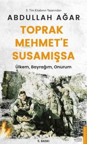 Toprak Mehmet'e Susamışsa; Ülkem, Bayrağım, Onurum - 1