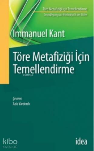 Töre Metafiziği Için Temellendirme ; Grundlegung zur Metaphysik der Sitten - 1