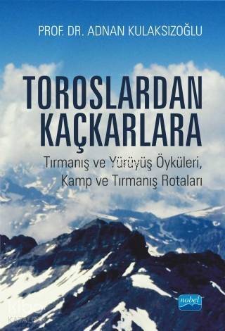 Toroslardan Kaçkarlara; Tırmanış ve Yürüyüş Öyküleri, Kamp ve Tırmanış Rotaları - 1