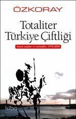 Totaliter Türkiye Çiftliği; Siyasi Yazılar ve Söyleşiler, 1978-2006 - 1