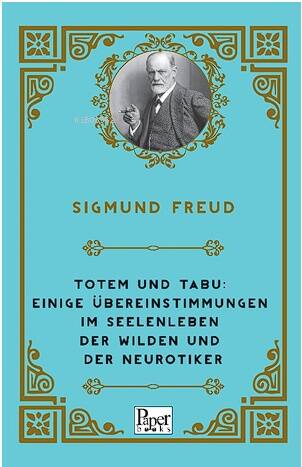 Totem und Tabu: Einige Übereinstimmungen im Seelenleben der Wilden und der Neurotiker - 1