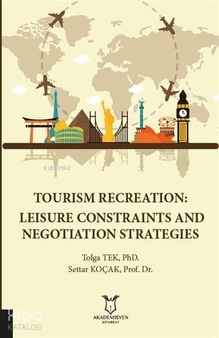 Tourism Recreation: Leisure Constraints and Negotiation Strategies - 1