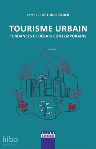 Tourisme Urbain;Tendances Et Debats Contemporains - 1